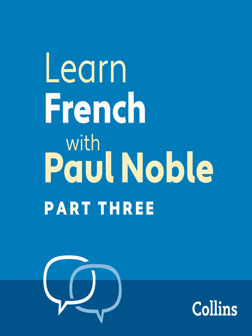 Title details for Learn French with Paul Noble, Part 3 by Paul Noble - Available
